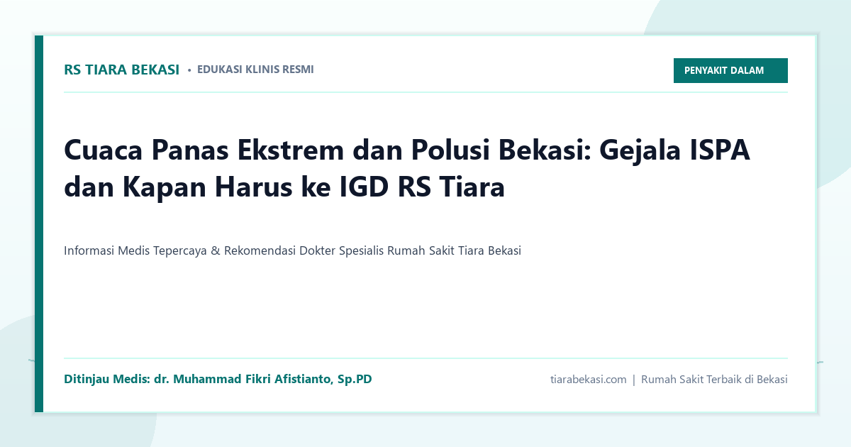 Cuaca Panas Ekstrem dan Polusi Bekasi: Gejala ISPA dan Kapan Harus ke IGD Rumah Sakit Terbaik