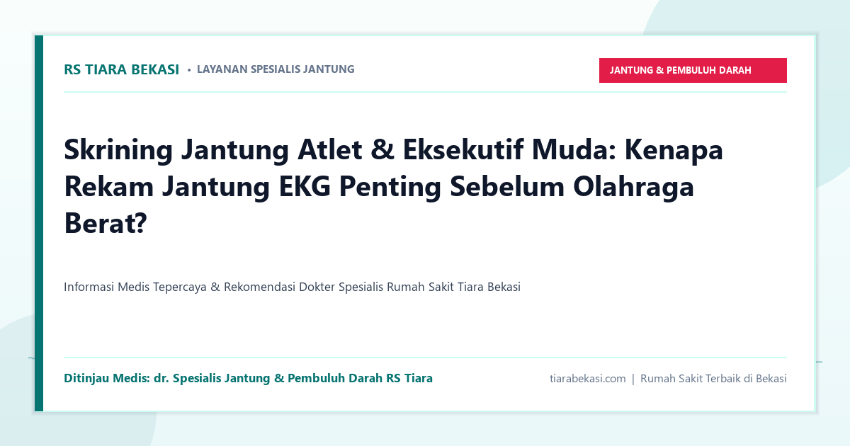 Skrining Jantung Atlet & Eksekutif Muda: Kenapa Rekam Jantung EKG Penting Sebelum Olahraga Berat?