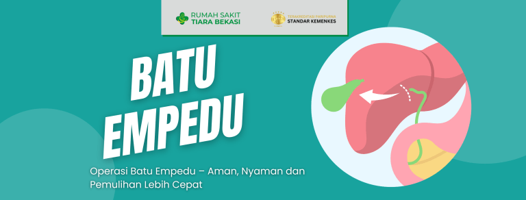 Operasi Batu Empedu – Aman, Nyaman dan Pemulihan Lebih Cepat – RS Tiara Bekasi