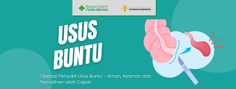Operasi Usus Buntu – Aman, Nyaman, dan Pemulihan Cepat – RS Tiara Bekasi