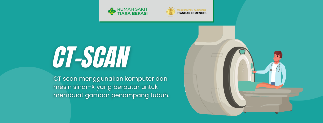 Pemeriksaan CT-Scan – RS Tiara Bekasi