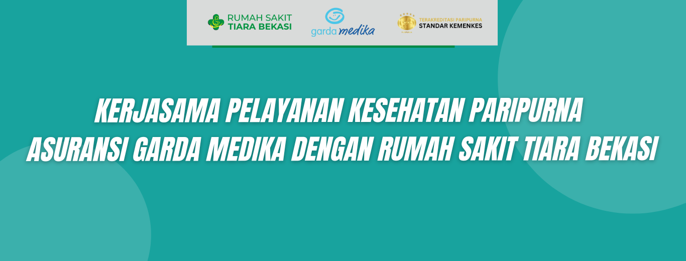 Kerjasama Pelayanan Kesehatan Paripurna  Asuransi Garda Medika dengan Rumah Sakit Tiara Bekasi